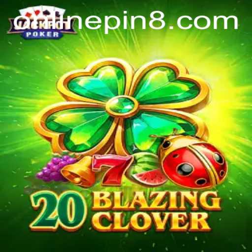 Unveiling the Adventure of 20BlazingClover: A Riveting Gaming Experience with pin8